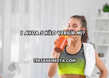 1 Ayda 5 Kilo Verilir mi?