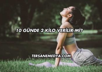 10 Günde 2 Kilo Verilir mi?