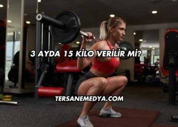 3 Ayda 15 Kilo Verilir mi?