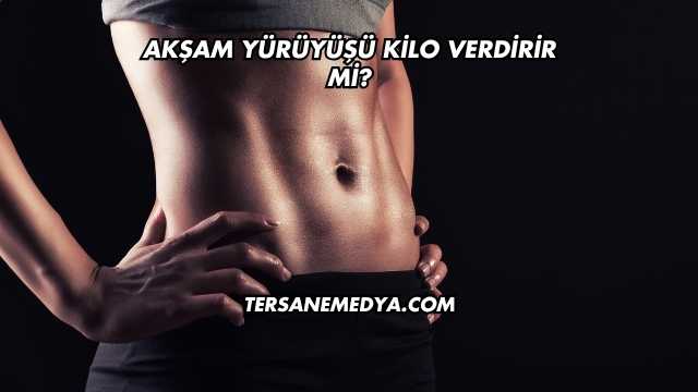 Akşam Yürüyüşü Kilo Verdirir mi?