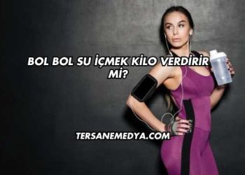 Bol Bol Su İçmek Kilo Verdirir mi?
