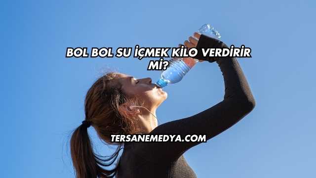 Bol Bol Su İçmek Kilo Verdirir mi?