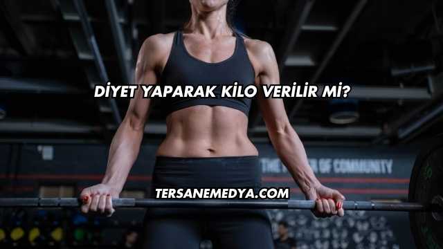 Diyet Yaparak Kilo Verilir mi?