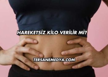 Hareketsiz Kilo Verilir mi?