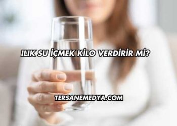 Ilık Su İçmek Kilo Verdirir mi?