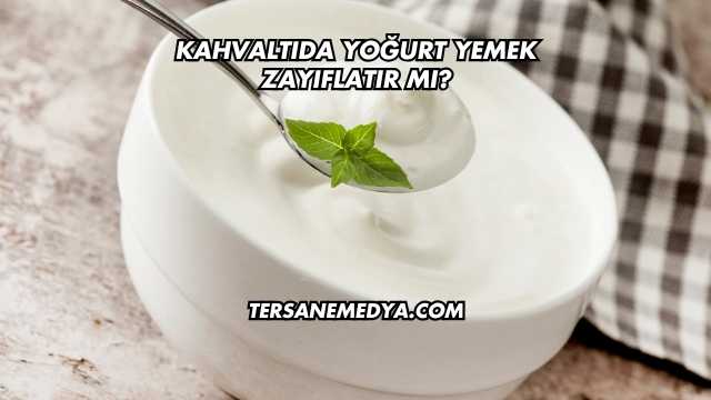 Kahvaltıda Yoğurt Yemek Zayıflatır mı?