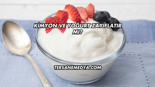 Kimyon ve Yoğurt Zayıflatır mı?