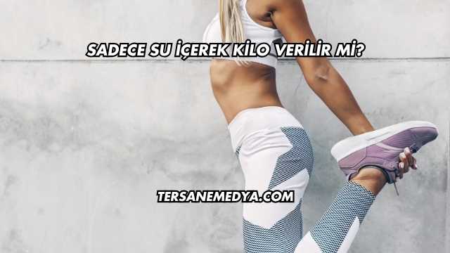 Sadece Su İçerek Kilo Verilir mi?