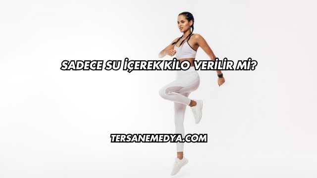 Sadece Su İçerek Kilo Verilir mi?