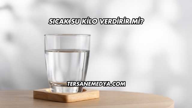 Sıcak Su Kilo Verdirir mi?