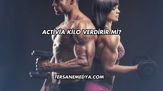Activia Kilo Verdirir mi?