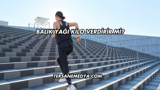 Balık Yağı Kilo Verdirir mi?