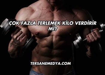 Çok Fazla Terlemek Kilo Verdirir mi?
