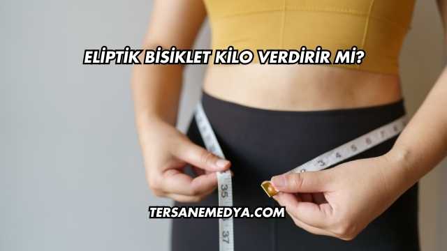 Eliptik Bisiklet Kilo Verdirir mi?