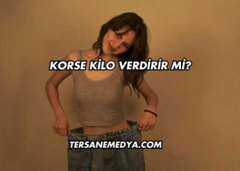 Korse Kilo Verdirir mi?