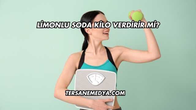 Limonlu Soda Kilo Verdirir mi?