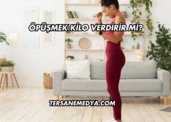Öpüşmek Kilo Verdirir mi?