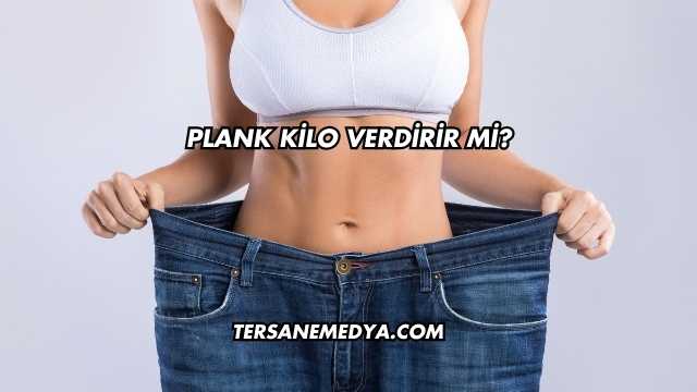 Plank Kilo Verdirir mi?