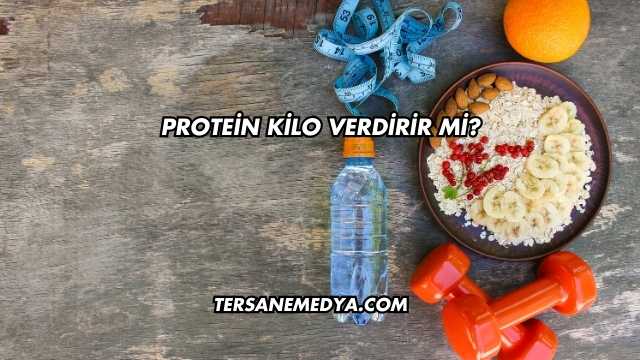 Protein Kilo Verdirir mi?