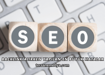Backlink Alırken Yapılan En Büyük Hatalar