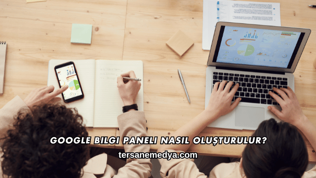 Google Bilgi Paneli Nasıl Oluşturulur?