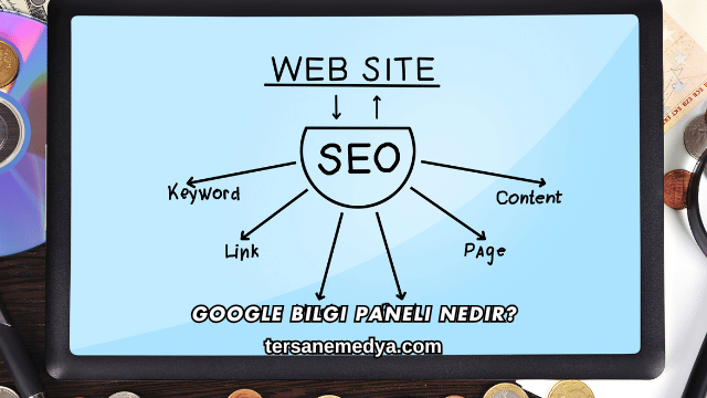 Google Bilgi Paneli Nedir?