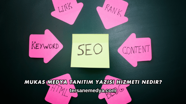 Mukas Medya Tanıtım Yazısı Hizmeti Nedir?