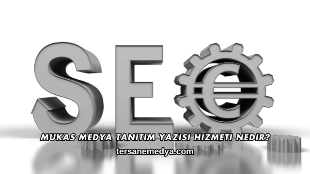 Mukas Medya Tanıtım Yazısı Hizmeti Nedir?