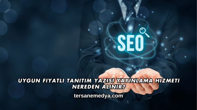 Uygun Fiyatlı Tanıtım Yazısı Yayınlama Hizmeti Nereden Alınır?