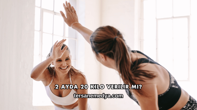 2 Ayda 20 Kilo Verilir mi?