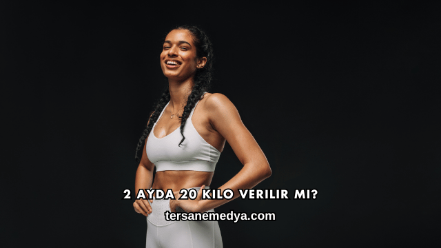 2 Ayda 20 Kilo Verilir mi?