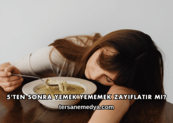 5'ten Sonra Yemek Yememek Zayıflatır mı?