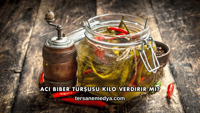 Acı Biber Turşusu Kilo Verdirir mi?
