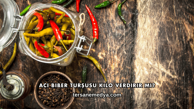 Acı Biber Turşusu Kilo Verdirir mi?