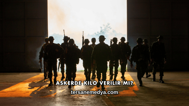 Askerde Kilo Verilir mi?