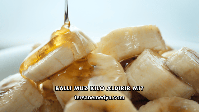 Ballı Muz Kilo Aldırır mı?
