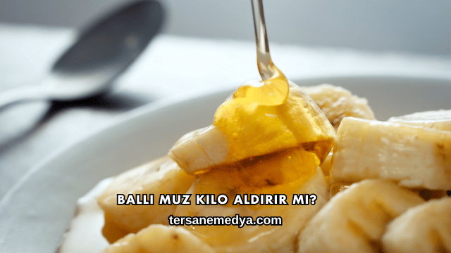 Ballı Muz Kilo Aldırır mı?