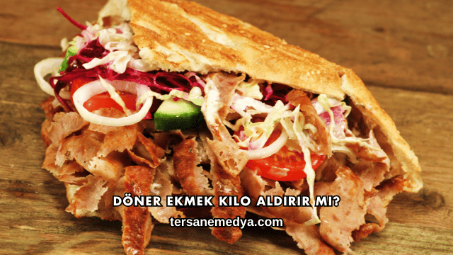 Döner Ekmek Kilo Aldırır mı