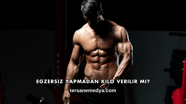 Egzersiz Yapmadan Kilo Verilir mi?