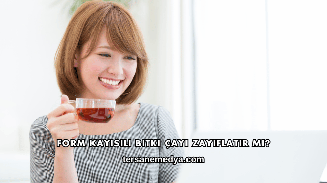 Form Kayısılı Bitki Çayı Zayıflatır mı?