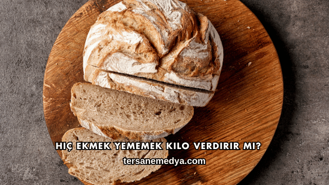 Hiç Ekmek Yememek Kilo Verdirir mi?