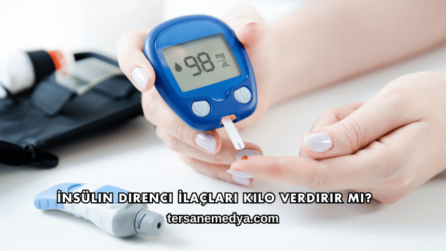 İnsülin Direnci İlaçları Kilo Verdirir mi?