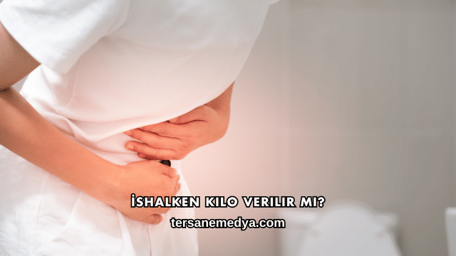 İshalken Kilo Verilir mi?