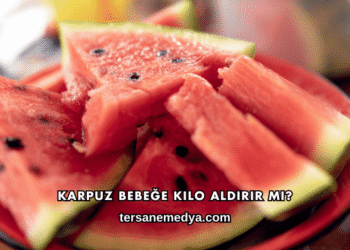Karpuz Bebeğe Kilo Aldırır mı?