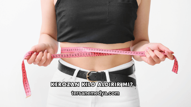 Kerozan Kilo Aldırır mı?