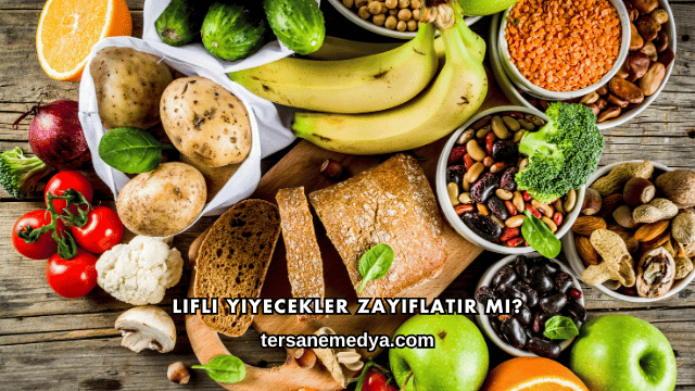 Lifli Yiyecekler Zayıflatır mı?
