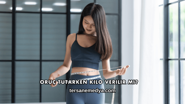 Oruç Tutarken Kilo Verilir mi?