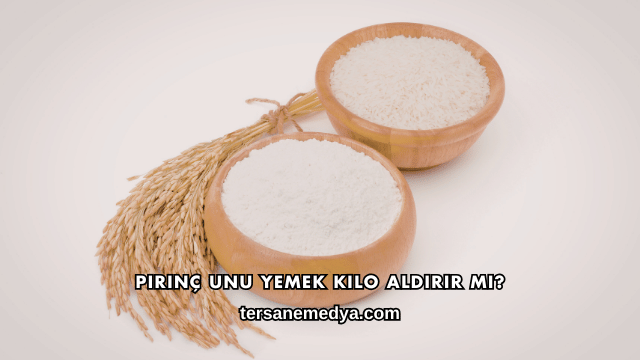 Pirinç Unu Yemek Kilo Aldırır mı?