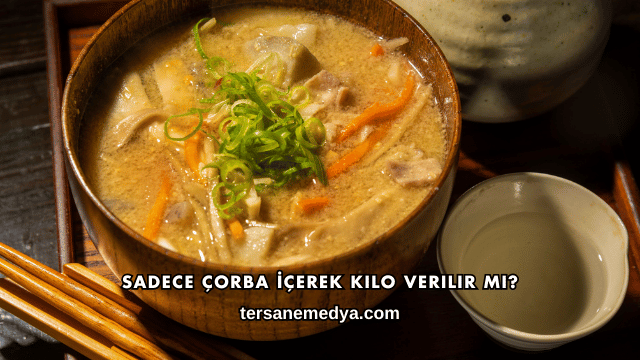 Sadece Çorba İçerek Kilo Verilir mi?