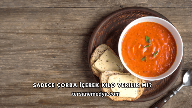 Sadece Çorba İçerek Kilo Verilir mi?